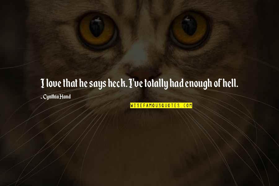 Heck Quotes By Cynthia Hand: I love that he says heck. I've totally