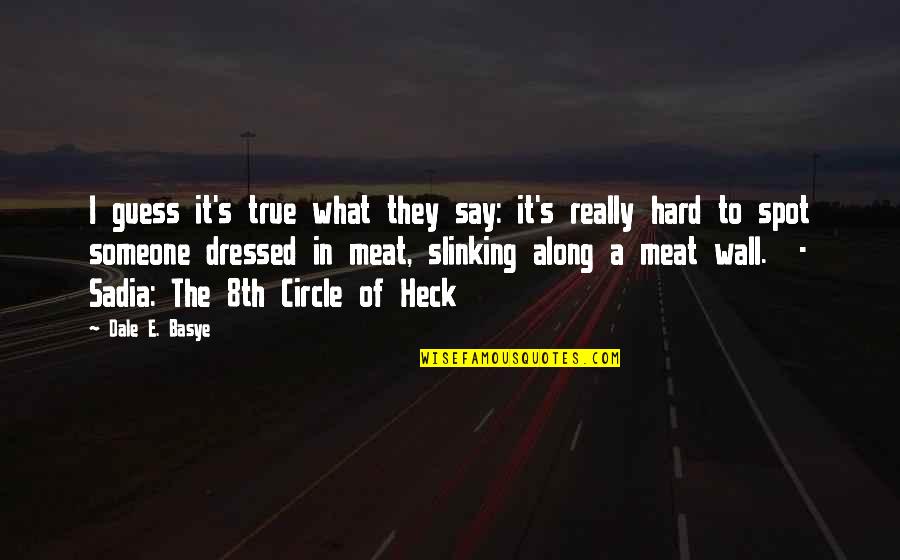 Heck Quotes By Dale E. Basye: I guess it's true what they say: it's
