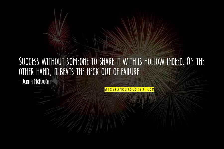 Heck Quotes By Judith McNaught: Success without someone to share it with is