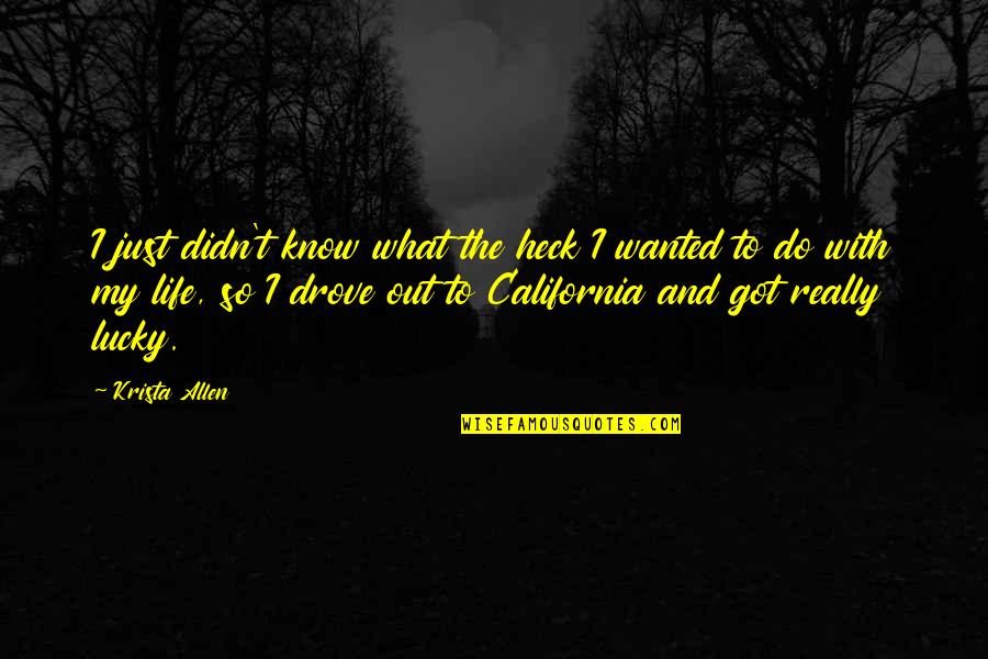 Heck Quotes By Krista Allen: I just didn't know what the heck I