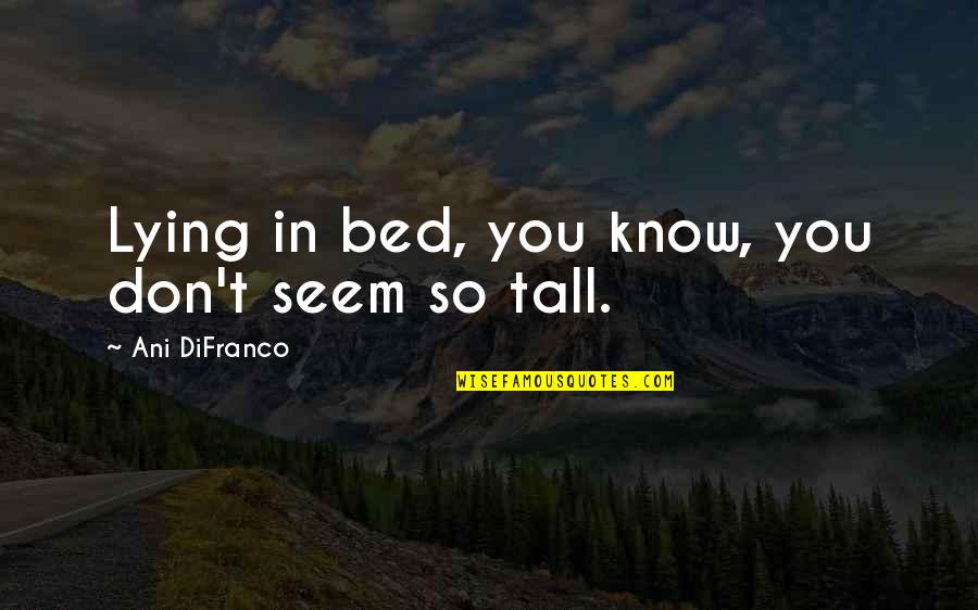 Heckle Quotes By Ani DiFranco: Lying in bed, you know, you don't seem