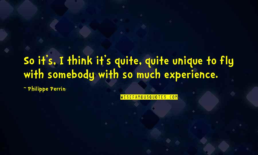 Heckler Quotes By Philippe Perrin: So it's, I think it's quite, quite unique Heckler Quotes By Philippe Perrin: So it's, I think it's quite, quite unique