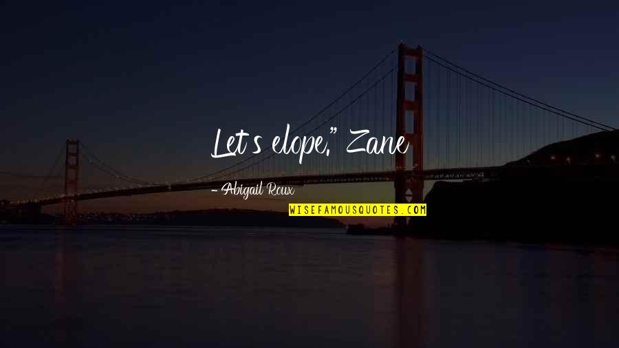 Heckles Crossword Quotes By Abigail Roux: Let's elope." Zane
