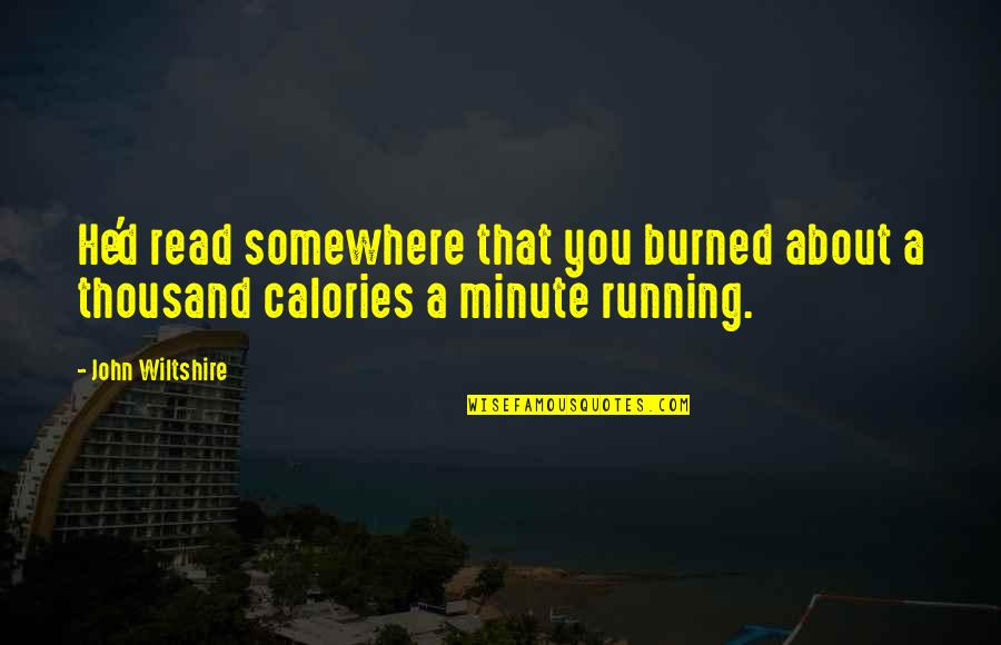 Hectare Vs Acre Quotes By John Wiltshire: He'd read somewhere that you burned about a
