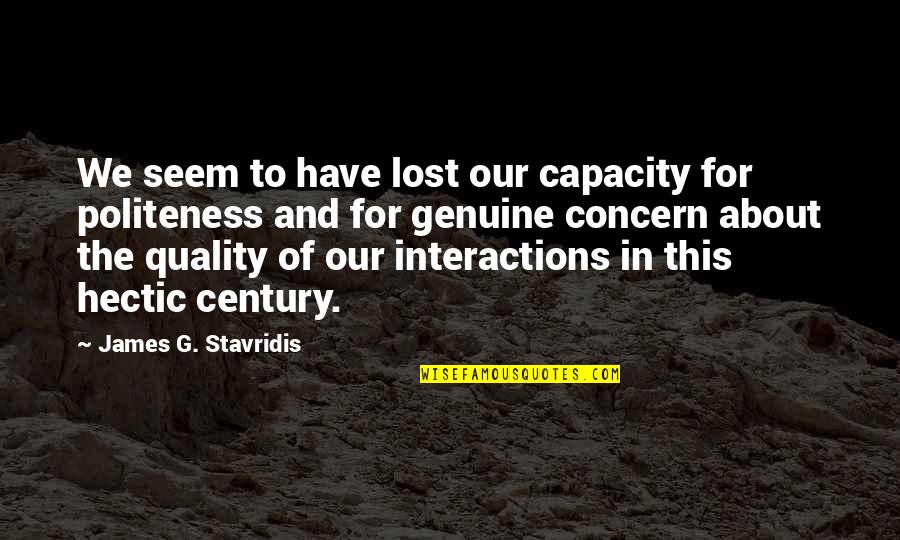 Hectic Quotes By James G. Stavridis: We seem to have lost our capacity for