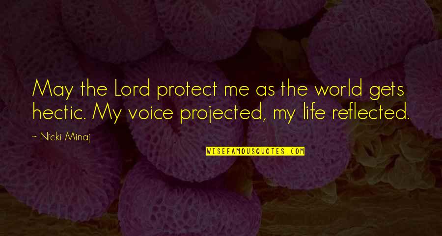 Hectic Quotes By Nicki Minaj: May the Lord protect me as the world