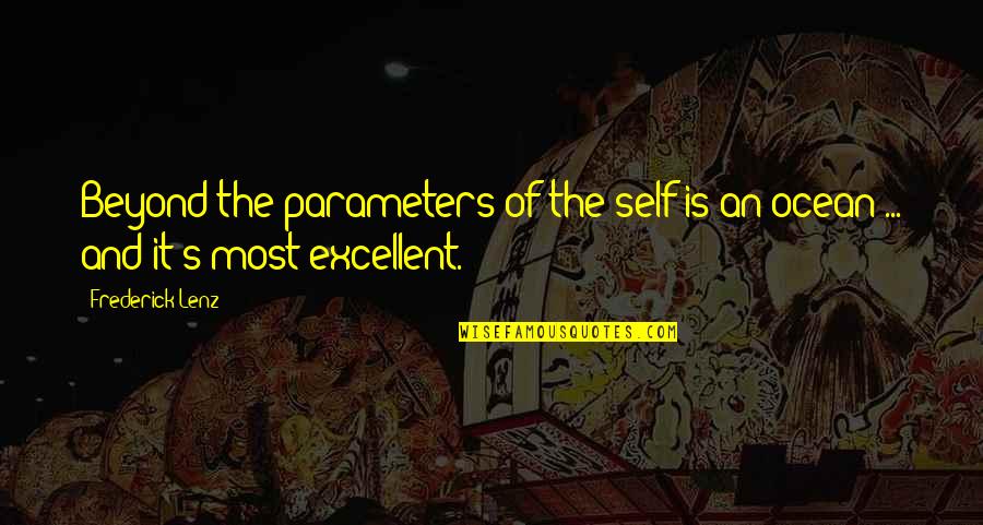 Hectic Weekend Quotes By Frederick Lenz: Beyond the parameters of the self is an