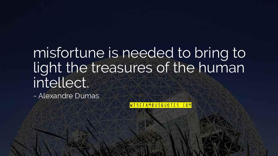 Hectolitre To Barrel Quotes By Alexandre Dumas: misfortune is needed to bring to light the