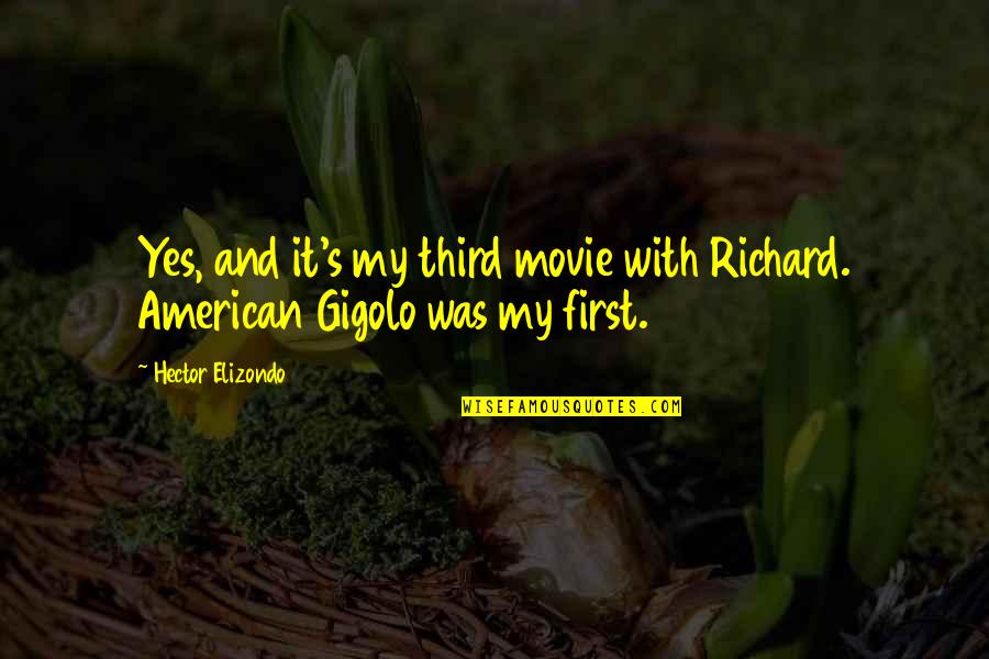 Hector Elizondo Quotes By Hector Elizondo: Yes, and it's my third movie with Richard.