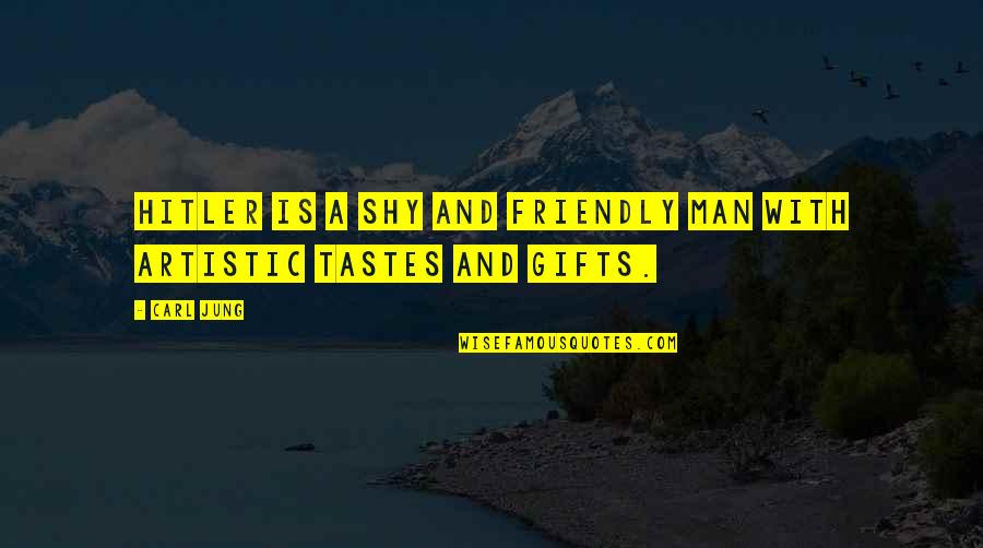 Hector Ricardo Quotes By Carl Jung: Hitler is a shy and friendly man with