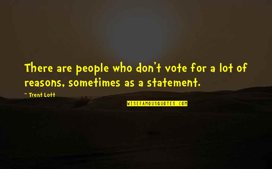 Hector Ricardo Quotes By Trent Lott: There are people who don't vote for a