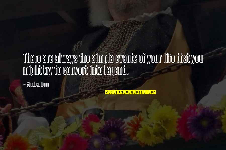 Hedayati Origin Quotes By Stephen Dunn: There are always the simple events of your Hedayati Origin Quotes By Stephen Dunn: There are always the simple events of your
