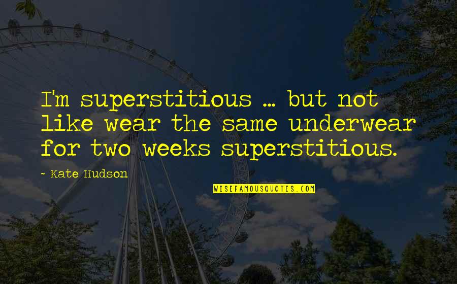 Hedberg Supply Quotes By Kate Hudson: I'm superstitious ... but not like wear the Hedberg Supply Quotes By Kate Hudson: I'm superstitious ... but not like wear the