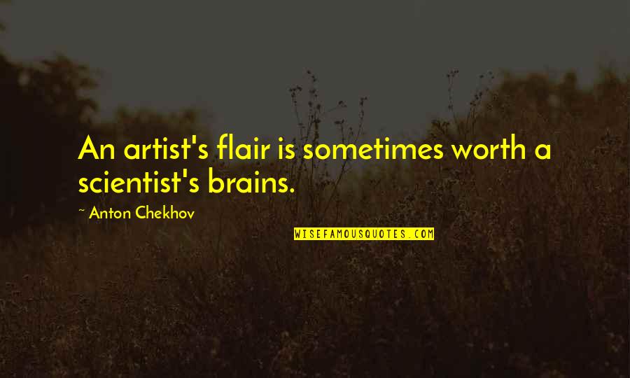 Hedblom Copper Quotes By Anton Chekhov: An artist's flair is sometimes worth a scientist's Hedblom Copper Quotes By Anton Chekhov: An artist's flair is sometimes worth a scientist's