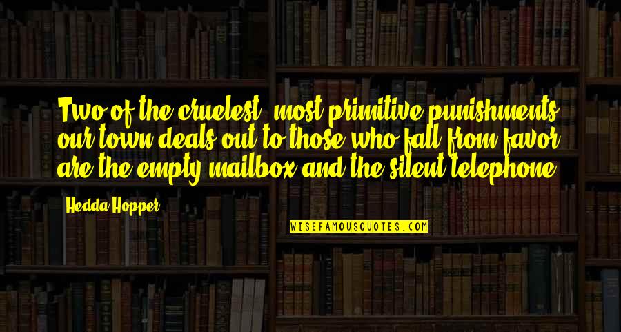 Hedda Quotes By Hedda Hopper: Two of the cruelest, most primitive punishments our