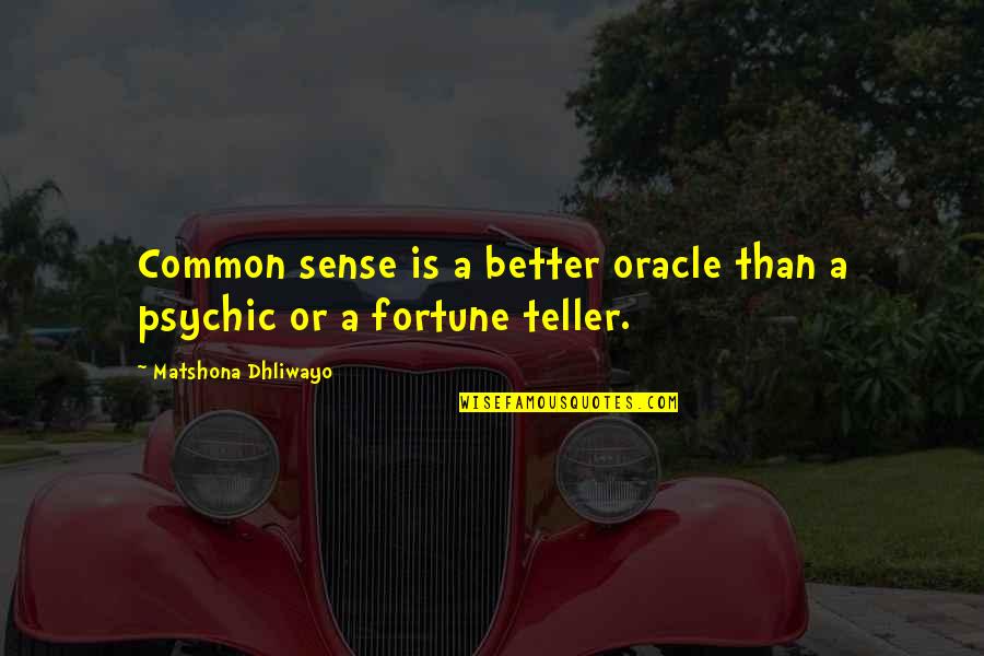 Hedda's Quotes By Matshona Dhliwayo: Common sense is a better oracle than a