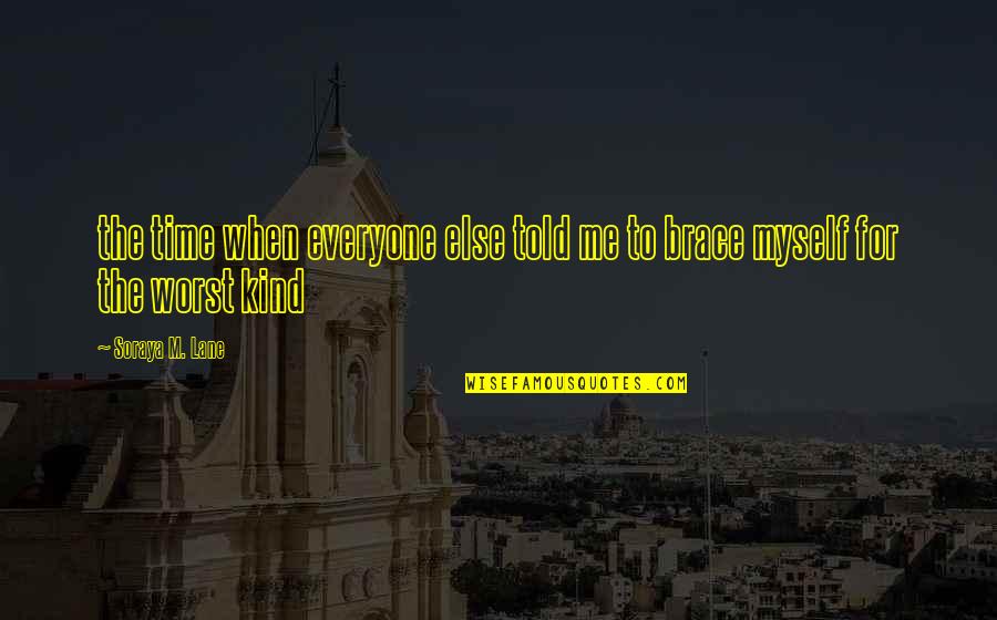 Hedderich Automotive Quotes By Soraya M. Lane: the time when everyone else told me to