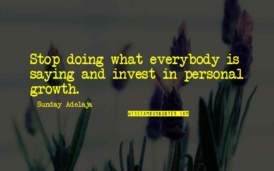 Hedefler Kali Tede Quotes By Sunday Adelaja: Stop doing what everybody is saying and invest Hedefler Kali Tede Quotes By Sunday Adelaja: Stop doing what everybody is saying and invest