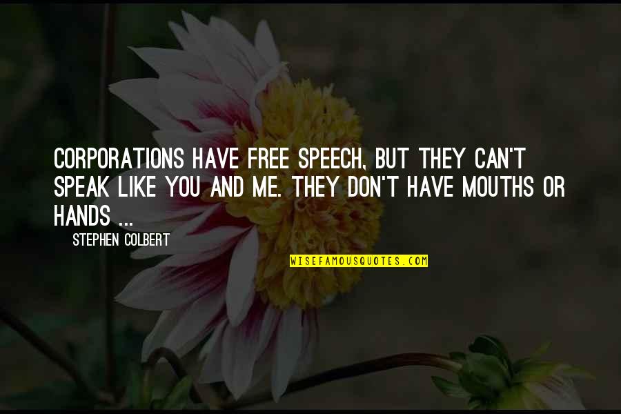 Hedegaard Jumanji Quotes By Stephen Colbert: Corporations have free speech, but they can't speak