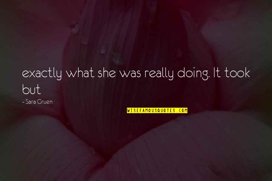 Hedengren Youtube Quotes By Sara Gruen: exactly what she was really doing. It took