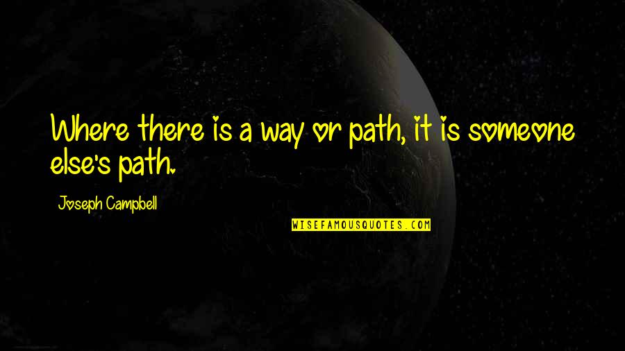 Hedex Huawei Quotes By Joseph Campbell: Where there is a way or path, it