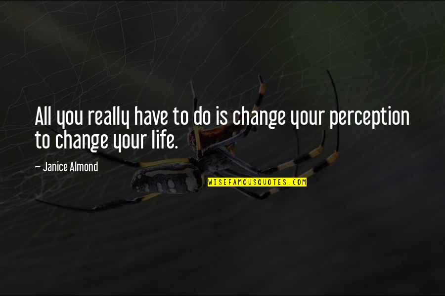 Hedge Funds Quotes By Janice Almond: All you really have to do is change