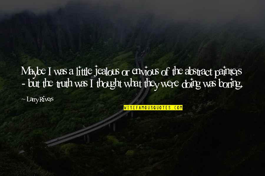 Hedgehog Christmas Quotes By Larry Rivers: Maybe I was a little jealous or envious Hedgehog Christmas Quotes By Larry Rivers: Maybe I was a little jealous or envious