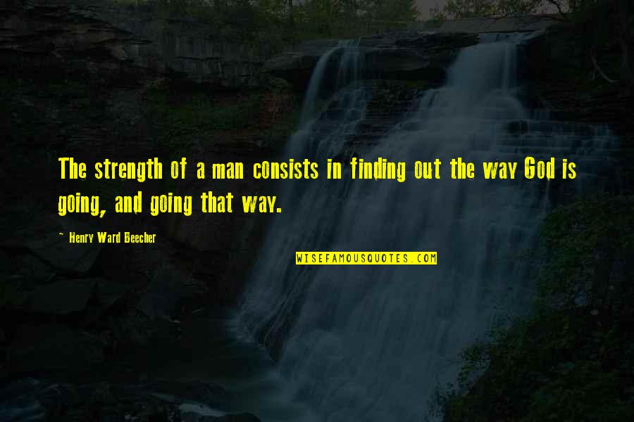 Hedgehog Concept Quotes By Henry Ward Beecher: The strength of a man consists in finding Hedgehog Concept Quotes By Henry Ward Beecher: The strength of a man consists in finding