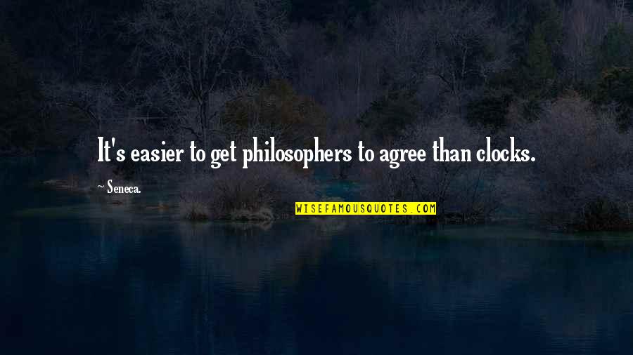 Hedgers Backpack Quotes By Seneca.: It's easier to get philosophers to agree than