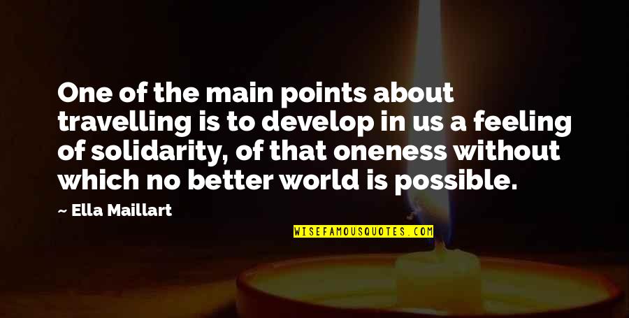 Hedgie Blasts Quotes By Ella Maillart: One of the main points about travelling is Hedgie Blasts Quotes By Ella Maillart: One of the main points about travelling is