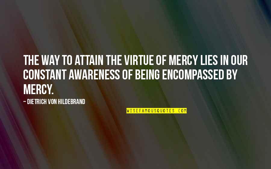 Hediger And Meyers Quotes By Dietrich Von Hildebrand: The way to attain the virtue of mercy