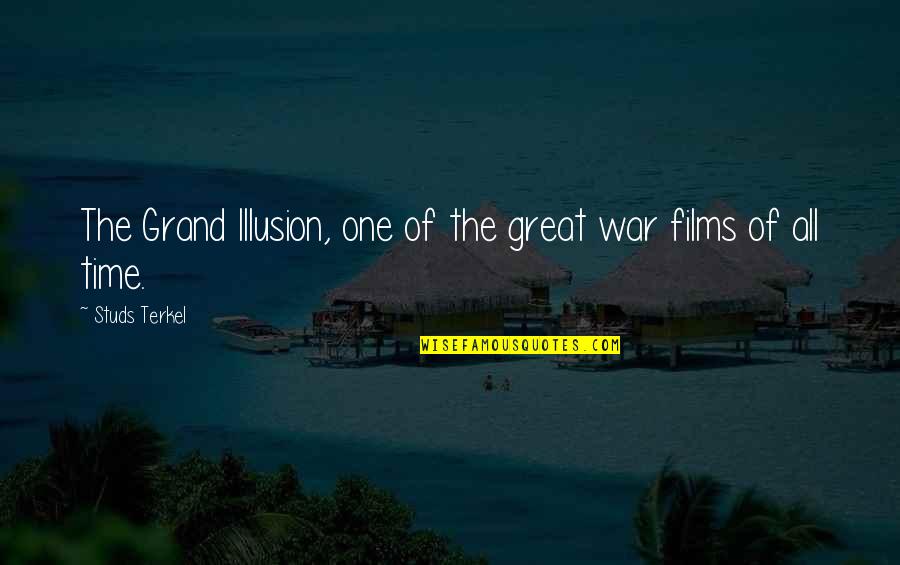 Hediger Twins Quotes By Studs Terkel: The Grand Illusion, one of the great war Hediger Twins Quotes By Studs Terkel: The Grand Illusion, one of the great war