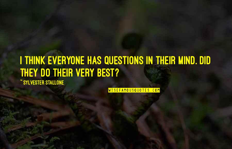 Hedison The Fly Quotes By Sylvester Stallone: I think everyone has questions in their mind. Hedison The Fly Quotes By Sylvester Stallone: I think everyone has questions in their mind.