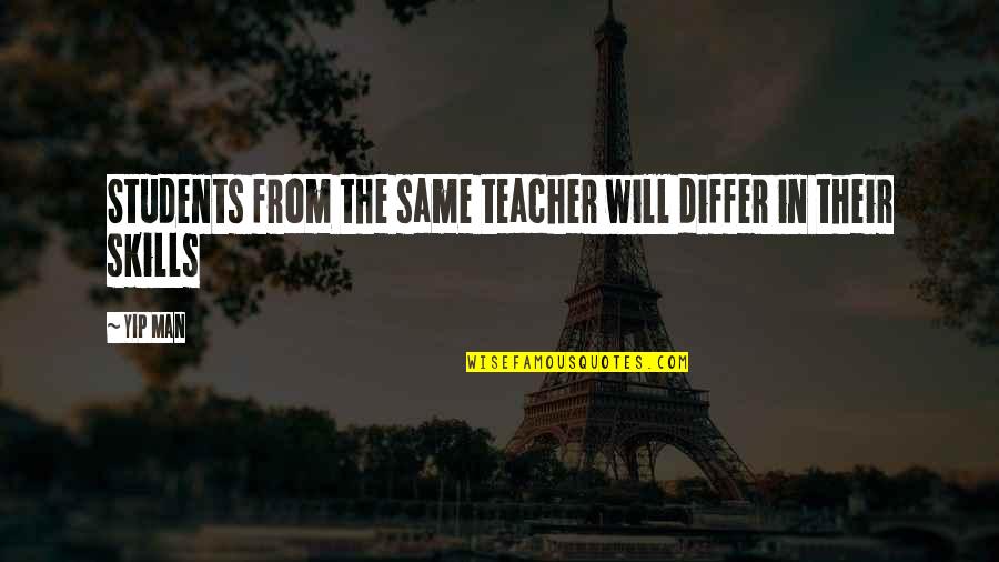 Hediyeh Golshani Quotes By Yip Man: Students from the same teacher will differ in