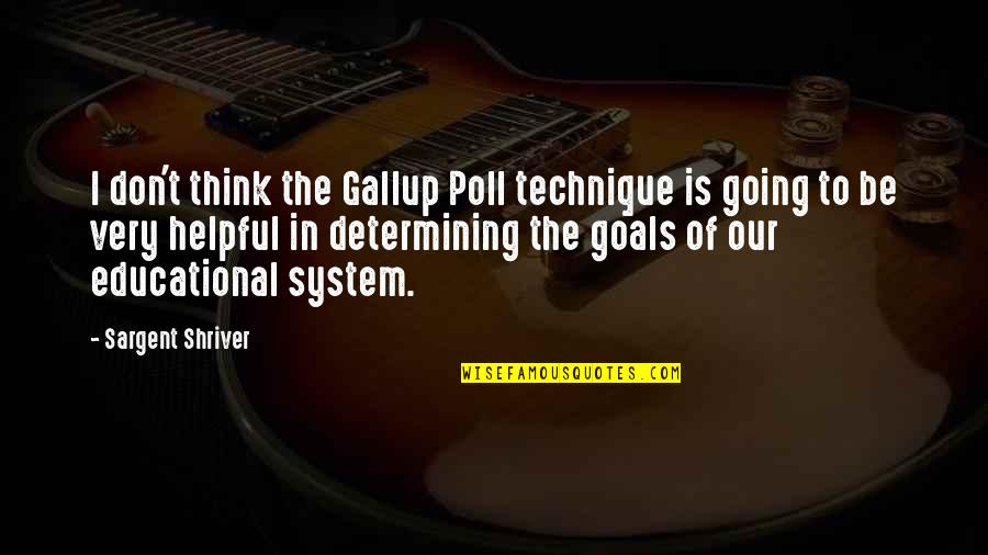 Hedonik Adalah Quotes By Sargent Shriver: I don't think the Gallup Poll technique is Hedonik Adalah Quotes By Sargent Shriver: I don't think the Gallup Poll technique is