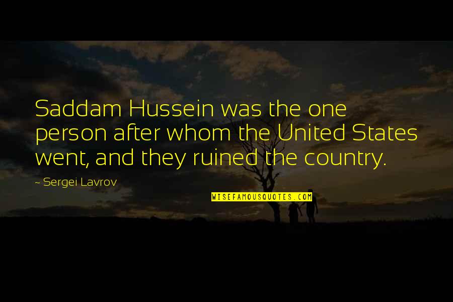 Hedonist Poet Quotes By Sergei Lavrov: Saddam Hussein was the one person after whom