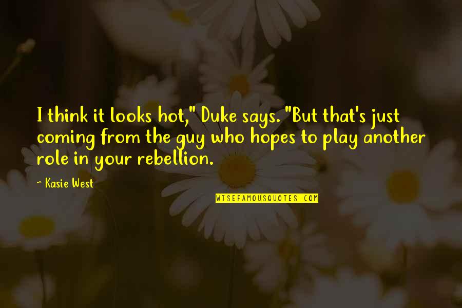 Hedrick Quotes By Kasie West: I think it looks hot," Duke says. "But