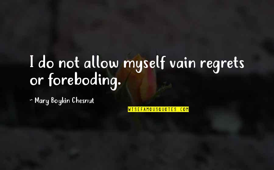 Hedtke Coat Quotes By Mary Boykin Chesnut: I do not allow myself vain regrets or Hedtke Coat Quotes By Mary Boykin Chesnut: I do not allow myself vain regrets or