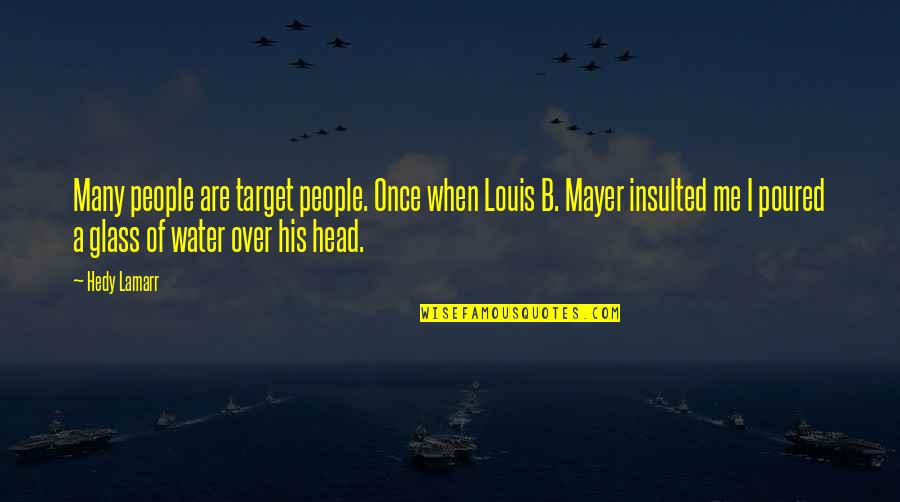 Hedy Quotes By Hedy Lamarr: Many people are target people. Once when Louis