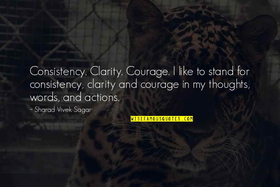 Hedysarum Coronarium Quotes By Sharad Vivek Sagar: Consistency. Clarity. Courage. I like to stand for