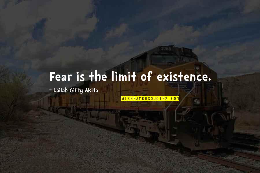 Hee Haw Funny Quotes By Lailah Gifty Akita: Fear is the limit of existence.