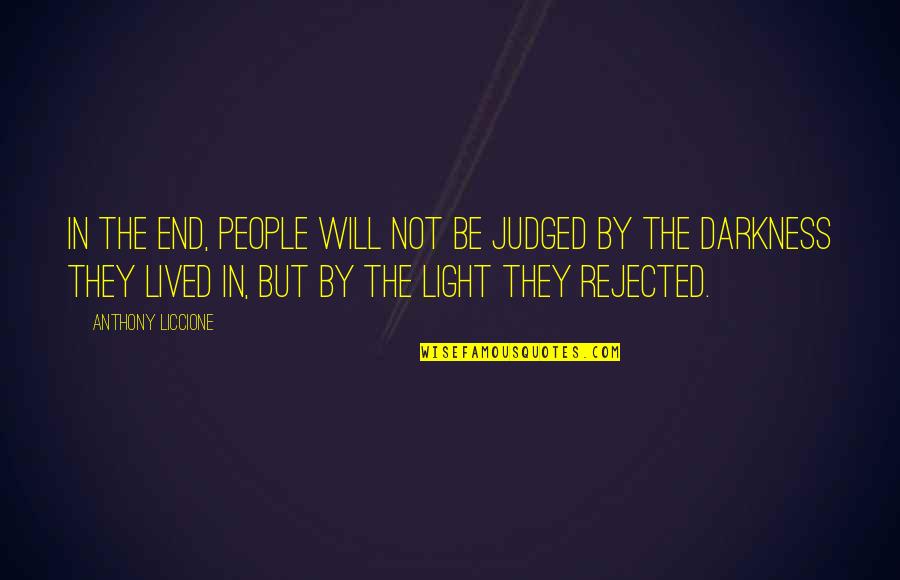 Heechee Quotes By Anthony Liccione: In the end, people will not be judged