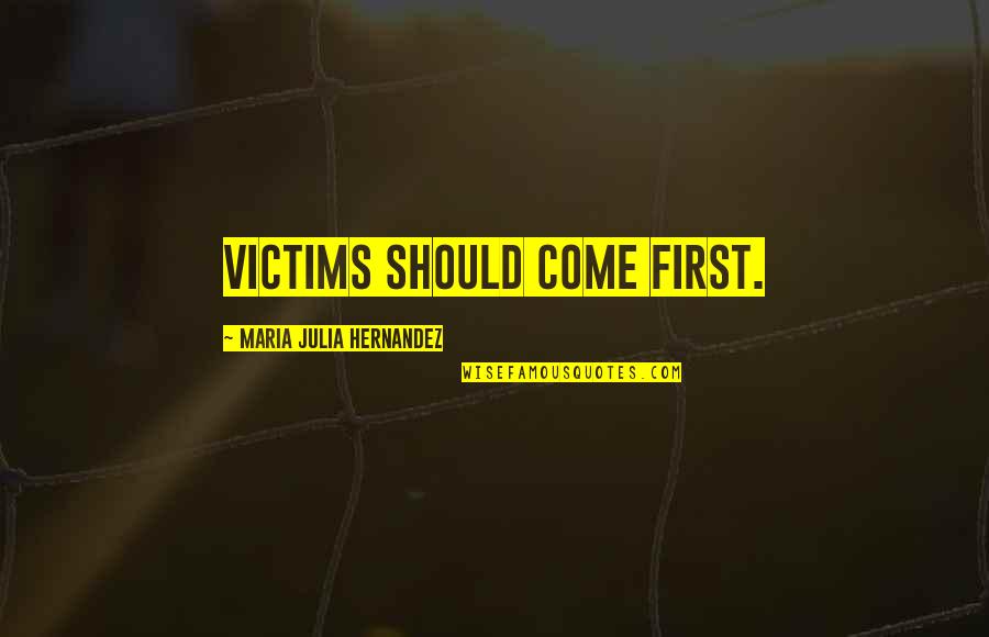 Heechee Quotes By Maria Julia Hernandez: Victims should come first.