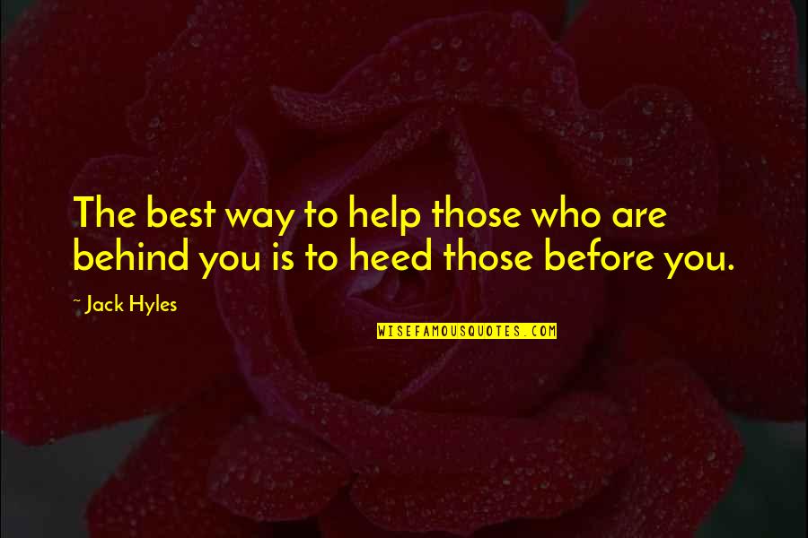 Heed Quotes By Jack Hyles: The best way to help those who are