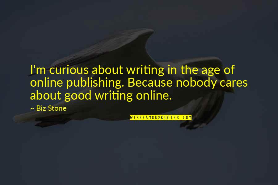 Heedeth Quotes By Biz Stone: I'm curious about writing in the age of Heedeth Quotes By Biz Stone: I'm curious about writing in the age of