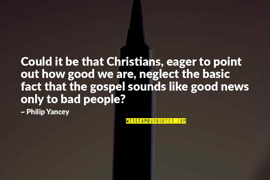 Heeding Advice Quotes By Philip Yancey: Could it be that Christians, eager to point