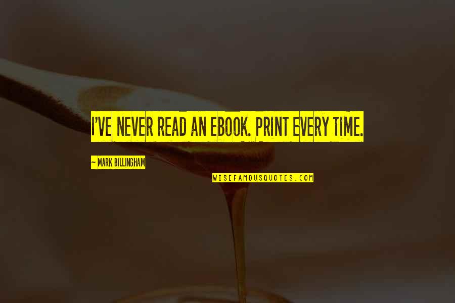 Heeft Jezus Quotes By Mark Billingham: I've never read an ebook. Print every time. Heeft Jezus Quotes By Mark Billingham: I've never read an ebook. Print every time.