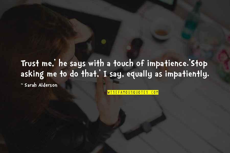 Heekin Can Company Quotes By Sarah Alderson: Trust me,' he says with a touch of Heekin Can Company Quotes By Sarah Alderson: Trust me,' he says with a touch of