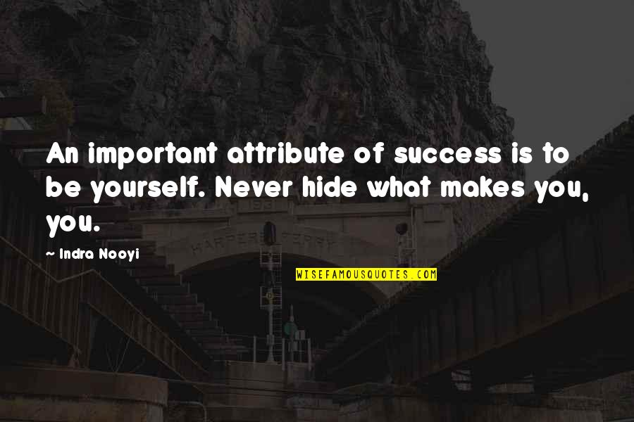 Heel Pain Quotes By Indra Nooyi: An important attribute of success is to be