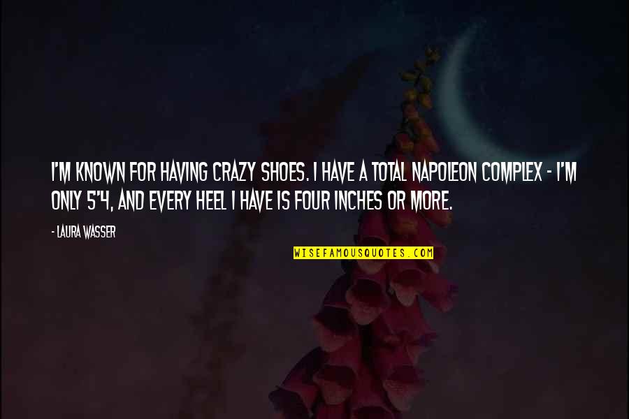 Heel Shoes Quotes By Laura Wasser: I'm known for having crazy shoes. I have